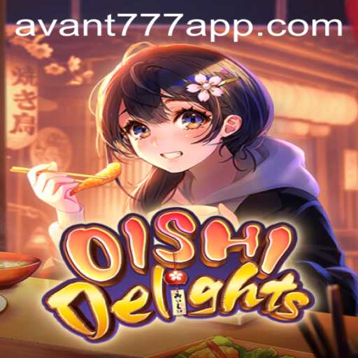 Explore the Exciting World of OishiDelights with AVANT777